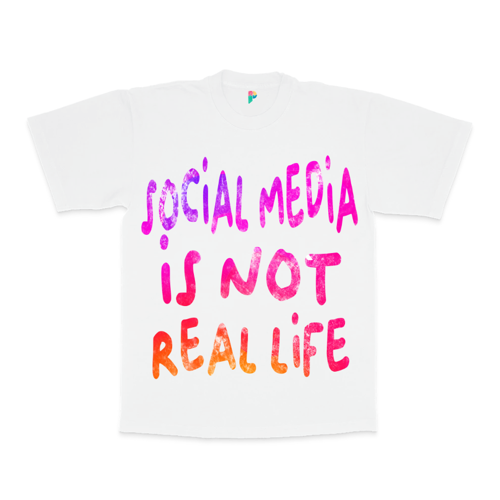 "SOCIAL MEDIA IS NOT REAL LIFE" TEE